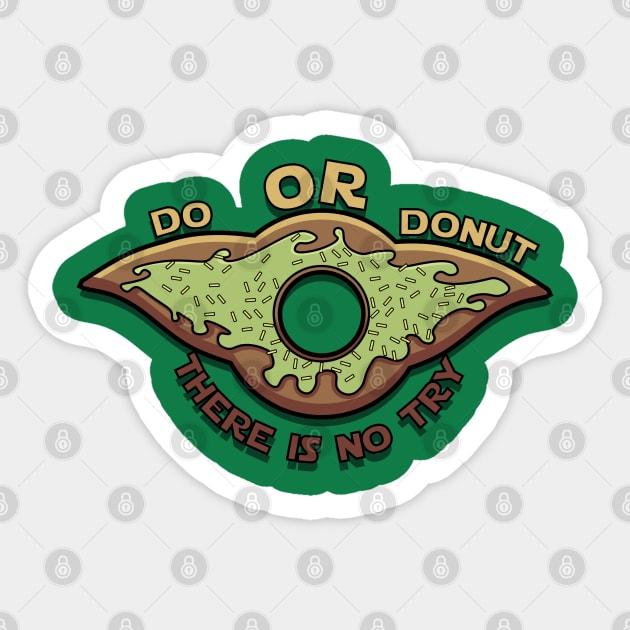 Do or Donut There is no try Sticker by RhinoTheWrecker